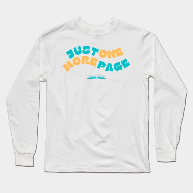 Just One More Page - Book Lovers Long Sleeve T-Shirt by MysteriesBooks